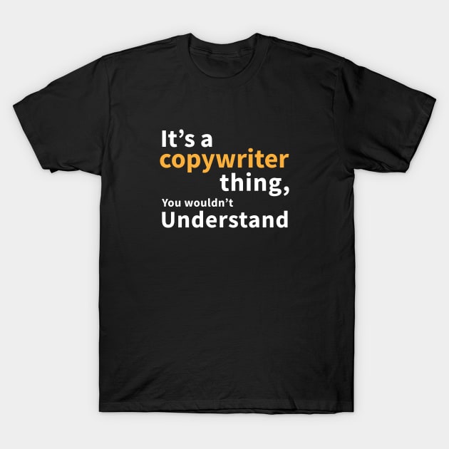 Copywriter thing T-Shirt by Saytee1